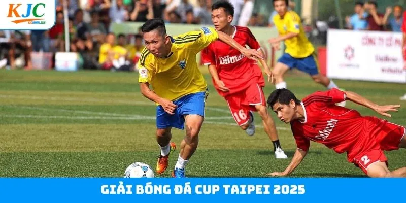 Giải Bóng Đá Cup Taipei 2025 - Phong Trào Thể Thao Cùng KJC