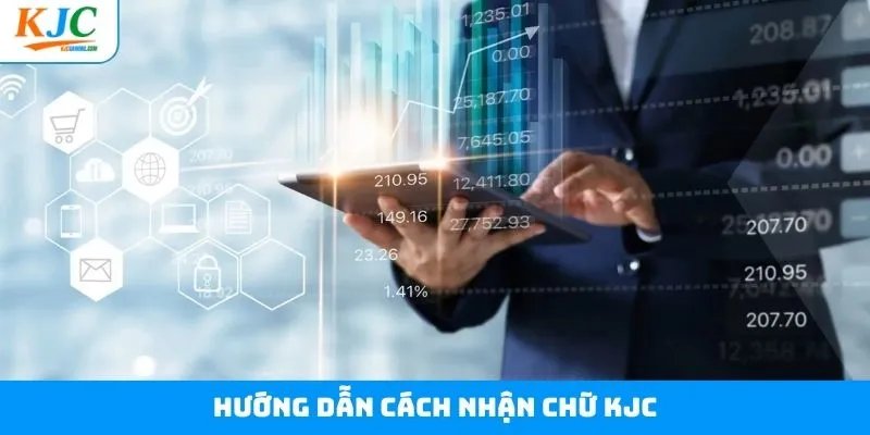 Tổng hợp các cách nhận chữ KJC phổ biến nhất 