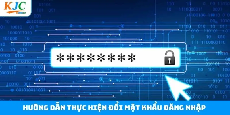 Quy trình thay đổi mật khẩu đăng nhập chỉ với vài phút