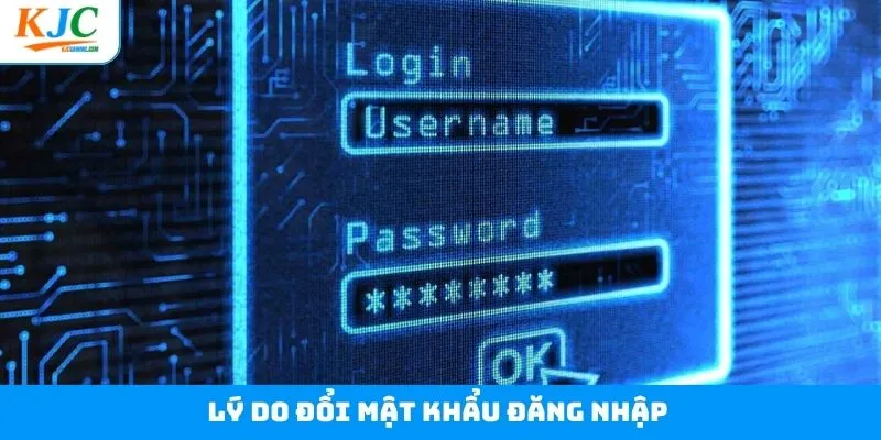 Tổng hợp các lý do cần đổi password đăng nhập 