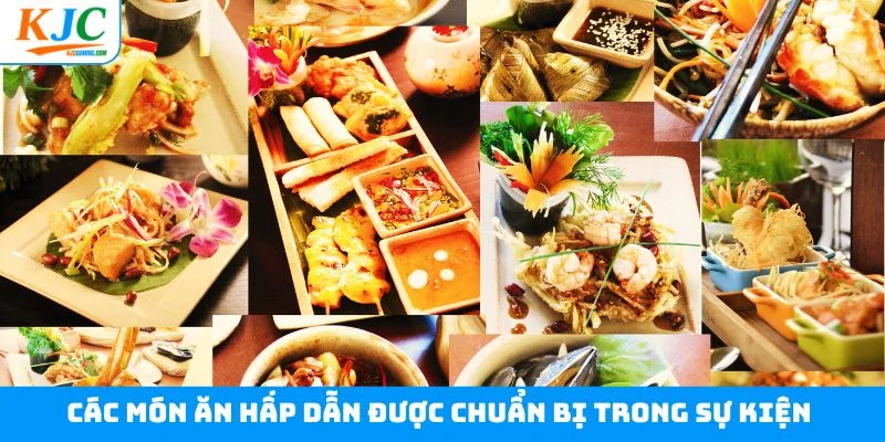 Các món ăn hấp dẫn được chuẩn bị trong sự kiện Các món ăn hấp dẫn được chuẩn bị trong sự kiện