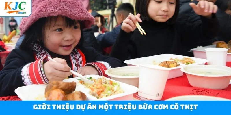 Khám phá thông tin sơ lược về dự án một triệu bữa cơm có thịt