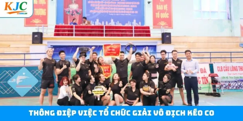 Tổ chức giải vô địch kéo co và những thông điệp ý nghĩa