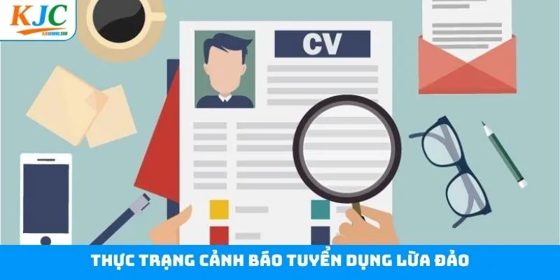 Cảnh báo tuyển dụng lừa đảo - Thực trạng nghiêm trọng hiện nay